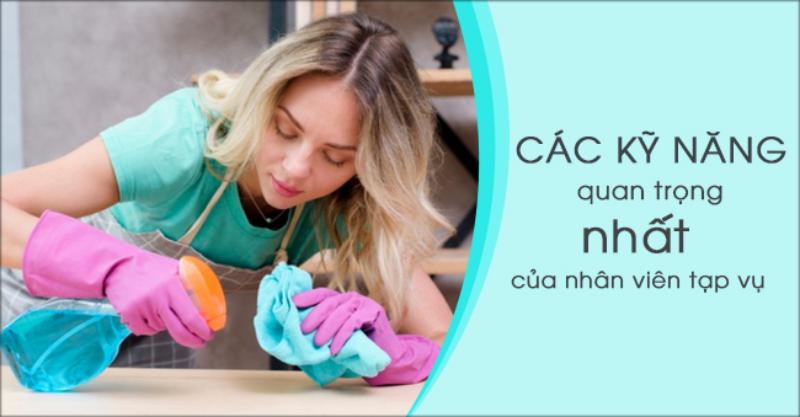 Các kỹ năng cần có của một nhân viên tạp vụ xuất sắc