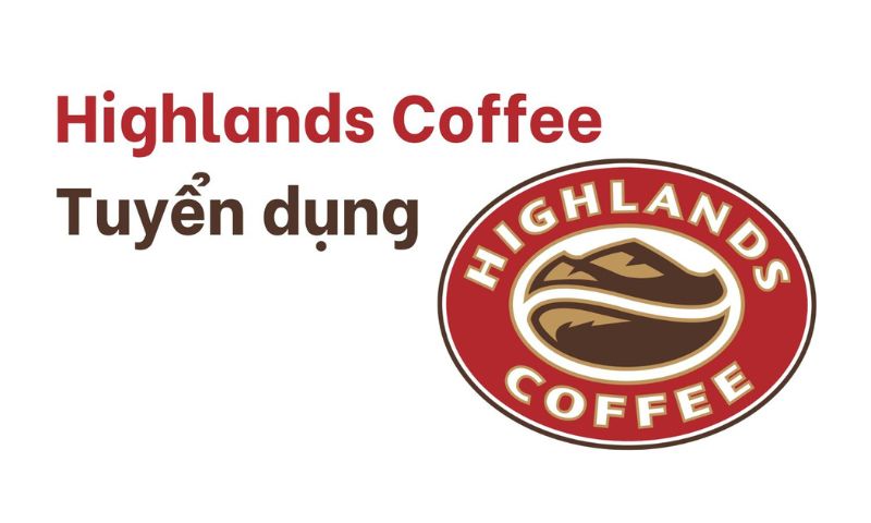 Highlands Coffee tuyển dụng nhân sự mỗi ngày