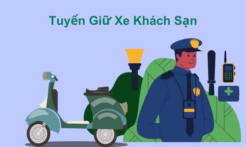 Mức lương cho vị trí tuyển giữ xe khách sạn